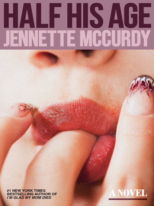 Title details for Half His Age by Jennette McCurdy - Wait list